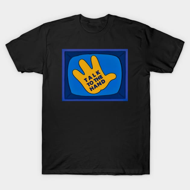 Talk To The Hand - Simpsons TV Sitcom Parody T-Shirt by MonkeyButlerDesigns